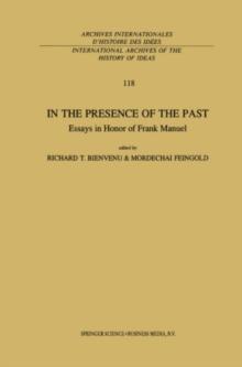 In the Presence of the Past : Essays in Honor of Frank Manuel