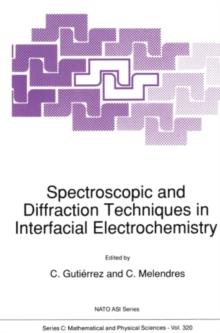 Spectroscopic and Diffraction Techniques in Interfacial Electrochemistry