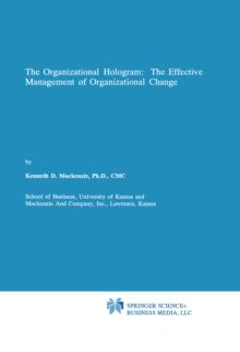 The Organizational Hologram: The Effective Management of Organizational Change