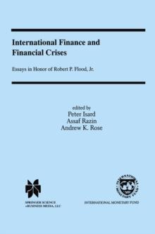 International Finance and Financial Crises : Essays in Honor of Robert P. Flood, Jr.