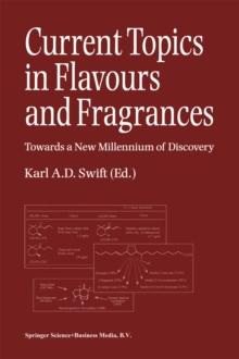 Current Topics in Flavours and Fragrances : Towards a New Millennium of Discovery