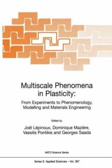 Multiscale Phenomena in Plasticity: From Experiments to Phenomenology, Modelling and Materials Engineering