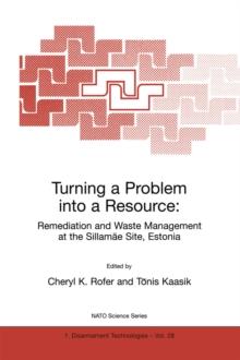 Turning a Problem into a Resource: Remediation and Waste Management at the Sillamae Site, Estonia