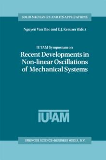 IUTAM Symposium on Recent Developments in Non-linear Oscillations of Mechanical Systems : Proceedings of the IUTAM Symposium held in Hanoi, Vietnam, March 2-5, 1999