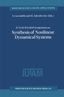 IUTAM / IFToMM Symposium on Synthesis of Nonlinear Dynamical Systems : Proceedings of the IUTAM / IFToMM Symposium held in Riga, Latvia, 24-28 August 1998