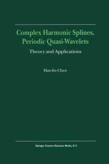 Complex Harmonic Splines, Periodic Quasi-Wavelets : Theory and Applications