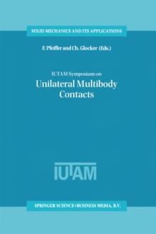 IUTAM Symposium on Unilateral Multibody Contacts : Proceedings of the IUTAM Symposium held in Munich, Germany, August 3-7, 1998