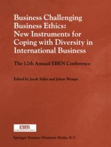 Business Challenging Business Ethics: New Instruments for Coping with Diversity in International Business : The 12th Annual EBEN Conference