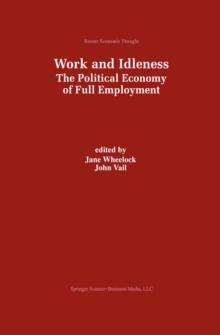 Work and Idleness : The Political Economy of Full Employment