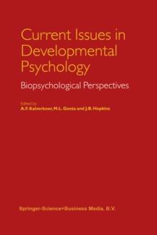 Current Issues in Developmental Psychology : Biopsychological Perspectives