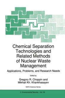 Chemical Separation Technologies and Related Methods of Nuclear Waste Management : Applications, Problems, and Research Needs