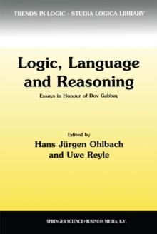 Logic, Language and Reasoning : Essays in Honour of Dov Gabbay