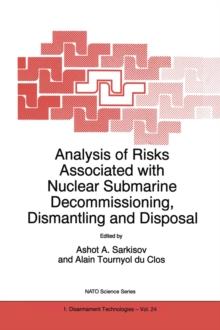 Analysis of Risks Associated with Nuclear Submarine Decommissioning, Dismantling and Disposal