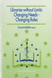 Libraries without Limits: Changing Needs - Changing Roles : Proceedings of the 6th European Conference of Medical and Health Libraries, Utrecht, 22-27 June 1998