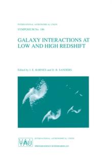 Galaxy Interactions at Low and High Redshift : Proceedings of the 186th Symposium of the International Astronomical Union , held at Kyoto, Japan, 26-30 August 1997