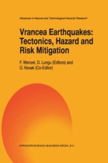 Vrancea Earthquakes: Tectonics, Hazard and Risk Mitigation : Contributions from the First International Workshop on Vrancea Earthquakes, Bucharest, Romania, November 1-4, 1997