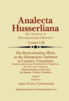 The Reincarnating Mind, or the Ontopoietic Outburst in Creative Virtualities : Harmonisations and Attunement in Cognition, the Fine Arts, Literature Phenomenology of Life and the Human Creative Condit