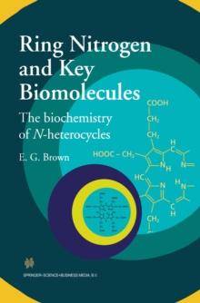 Ring Nitrogen and Key Biomolecules : The Biochemistry of N-Heterocycles