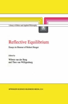 Reflective Equilibrium : Essays in Honour of Robert Heeger