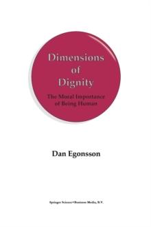 Dimensions of Dignity : The Moral Importance of Being Human