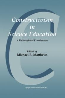 Constructivism in Science Education : A Philosophical Examination