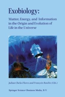 Exobiology: Matter, Energy, and Information in the Origin and Evolution of Life in the Universe : Proceedings of the Fifth Trieste Conference on Chemical Evolution: An Abdus Salam Memorial Trieste, It