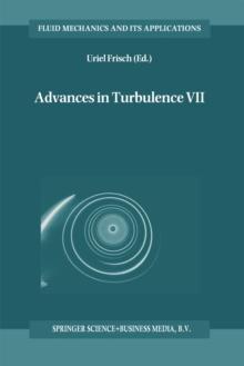 Advances in Turbulence VII : Proceedings of the Seventh European Turbulence Conference, held in Saint-Jean Cap Ferrat, France, 30 June - 3 July 1998 / Actes de la Septieme Conference Europeenne de Tur