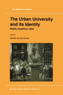 The Urban University and its Identity : Roots, Location, Roles