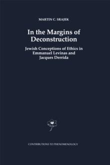 In the Margins of Deconstruction : Jewish Conceptions of Ethics in Emmanuel Levinas and Jacques Derrida