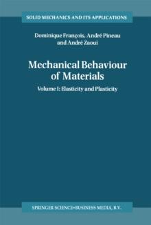 Mechanical Behaviour of Materials : Volume I: Elasticity and Plasticity