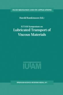 IUTAM Symposium on Lubricated Transport of Viscous Materials : Proceedings of the IUTAM Symposium held in Tobago, West Indies, 7-10 January 1997