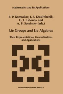 Lie Groups and Lie Algebras : Their Representations, Generalisations and Applications