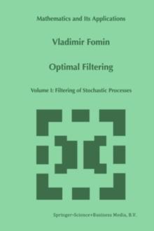 Optimal Filtering : Volume I: Filtering of Stochastic Processes