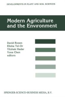 Modern Agriculture and the Environment : Proceedings of an International Conference, held in Rehovot, Israel, 2-6 October 1994, under the auspices of the Faculty of Agriculture, the Hebrew University