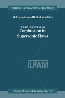 IUTAM Symposium on Combustion in Supersonic Flows : Proceedings of the IUTAM Symposium held in Poitiers, France, 2-6 October 1995