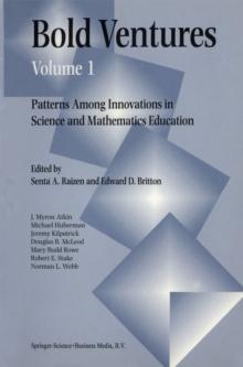 Bold Ventures Volume 1 : Patterns Among U.S. Innovations in Science and Mathematics Education