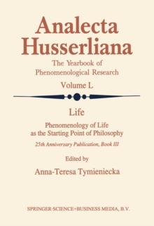 Life Phenomenology of Life as the Starting Point of Philosophy : 25th Anniversary Publication Book III