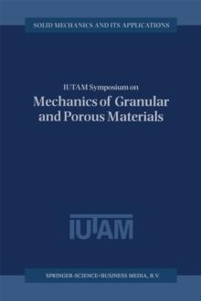 IUTAM Symposium on Mechanics of Granular and Porous Materials : Proceedings of the IUTAM Symposium held in Cambridge, U.K., 15-17 July 1996