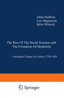 The Rise of the Social Sciences and the Formation of Modernity : Conceptual Change in Context, 1750-1850