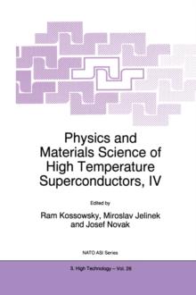 Physics and Materials Science of High Temperature Superconductors, IV