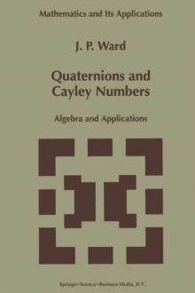 Quaternions and Cayley Numbers : Algebra and Applications