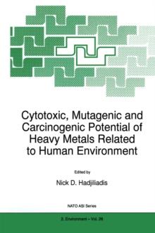 Cytotoxic, Mutagenic and Carcinogenic Potential of Heavy Metals Related to Human Environment