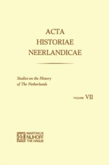 Acta Historiae Neerlandicae : Studies on the History of The Netherlands VII