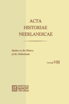 Acta Historiae Neerlandicae/Studies on the History of the Netherlands VIII