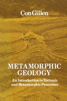 Metamorphic Geology : An introduction to tectonic and metamorphic processes