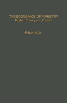 The Economics of Forestry : Modern Theory and Practice