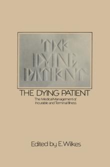 The Dying Patient : The Medical Management of Incurable and Terminal Illness