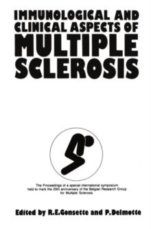 Immunological and Clinical Aspects of Multiple Sclerosis : The Proceedings of the XXV Anniversary Symposium of the Belgian Research Group for Multiple Sclerosis