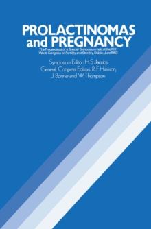 Prolactinomas and Pregnancy : The Proceedings of a Special Symposium held at the XIth World Congress on Fertility and Sterility, Dublin, June 1983