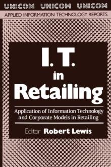 I.T. in Retailing : Application of Information Technology and Corporate Models in Retailing